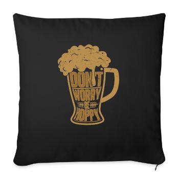 Don't Worry Be Hoppy Beer Brewer Homebrew - Sofakissenbezug 45 x 45 cm - Schwarz - Vorne