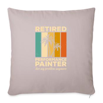 Retired Performance Painter Not My Problem Anymore - Sofa pillowcase 17,3'' x 17,3'' (45 x 45 cm) - light taupe - Front