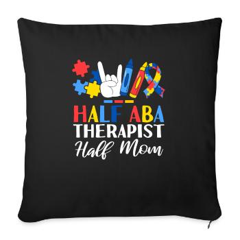 Half ABA Therapist Half Mom Applied Behavior - Sofa pillowcase 17,3'' x 17,3'' (45 x 45 cm) - black - Front