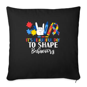 It's Beautiful Day To Shape Behaviors ABA - Sofa pillowcase 17,3'' x 17,3'' (45 x 45 cm) - black - Front