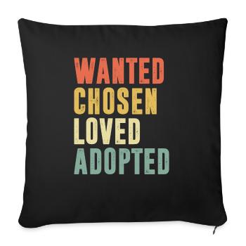 Wanted Chosen Loved Adopted - Sofakissenbezug 45 x 45 cm - Schwarz - Vorne