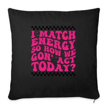 Retro Groovy I Match Energy So How We Gon' Act Tod - Sofa pillowcase 17,3'' x 17,3'' (45 x 45 cm) - black - Front