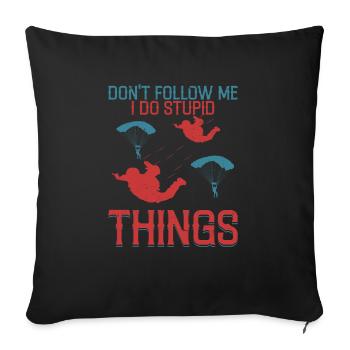 Don't Follow Me I Do Stupid Things Skydiver Parach - Sofakissenbezug 45 x 45 cm - Schwarz - Vorne