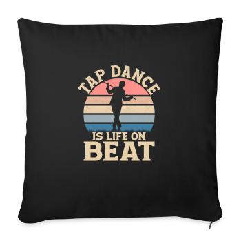 Tap Dance Is Life On Beat Tap Dancing Tap Dancer - Sofakissenbezug 45 x 45 cm - Schwarz - Vorne