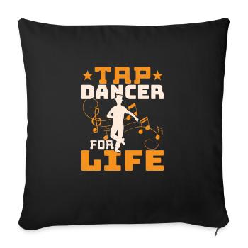 Tap Dancer For Life Tap Dance Tap Dancing - Sofakissenbezug 45 x 45 cm - Schwarz - Vorne