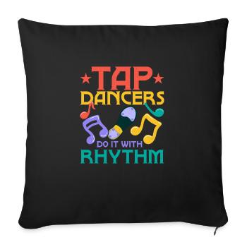 Tap Dancers Do It With Rhythm Tap Dancing Tap Danc - Sofakissenbezug 45 x 45 cm - Schwarz - Vorne