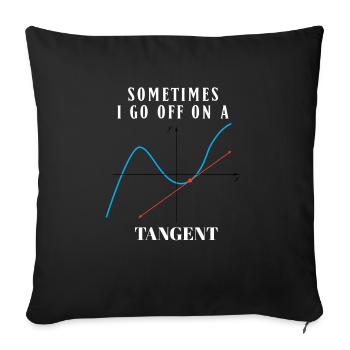 Sometimes I Go Off On A Tangent Math Humor - Sofa pillowcase 17,3'' x 17,3'' (45 x 45 cm) - black - Front