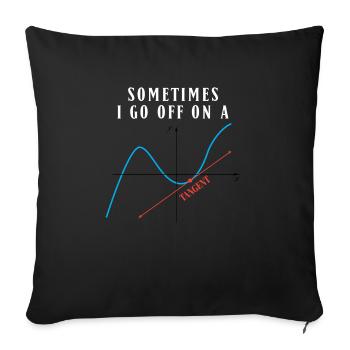 Math Pun Sometimes I Go Off On A Tangent - Sofa pillowcase 17,3'' x 17,3'' (45 x 45 cm) - black - Front