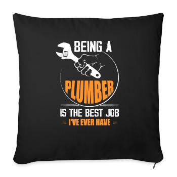 Being A Plumber Is The Best Job I've Ever Have Pip - Sofakissenbezug 45 x 45 cm - Schwarz - Vorne