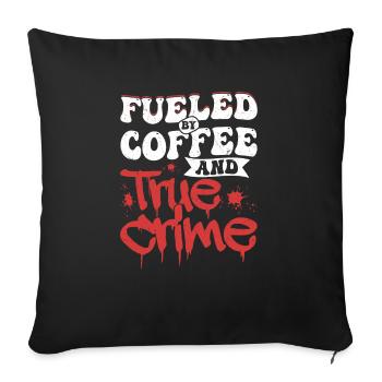 Fueled By Coffee & True Crime Meurtre d’un tueur en série - Housse de coussin décorative 45 x 45 cm - noir - Devant