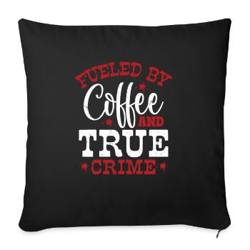 Fueled By Coffee et True Crime Murder Show Serial K - Housse de coussin décorative 45 x 45 cm - noir - Devant