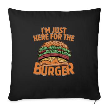 Je suis juste là pour le hamburger Hamburger Nourriture Viande B - Housse de coussin décorative 45 x 45 cm - noir - Devant