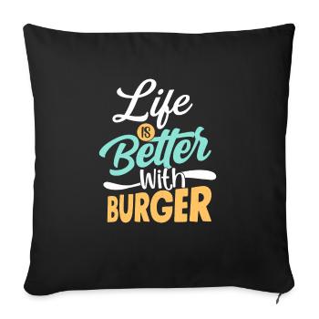 Life Is Better With Burger Hamburger Food Meat Bun - Sofa pillowcase 17,3'' x 17,3'' (45 x 45 cm) - black - Front
