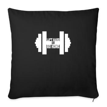 Lift Hard Or Go Home T-Shirt - Funny Gym Muscle - Sofa pillowcase 17,3'' x 17,3'' (45 x 45 cm) - black - Front
