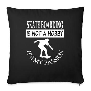 Skateboarding is my passion gift idea - Sofa pillowcase 17,3'' x 17,3'' (45 x 45 cm) - black - Front