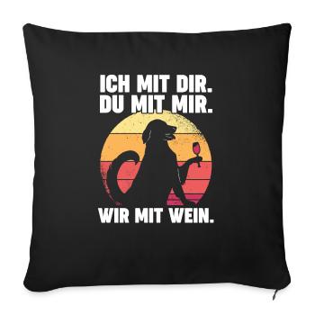 Hund Ich Mit Dir Du Mit Mir Wir Mit Wein - Sofakissenbezug 45 x 45 cm - Schwarz - Vorne