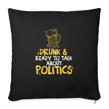 Ivre Et Prêt À Parler Politique Drôle Boire - Housse de coussin décorative 45 x 45 cm - noir - Devant