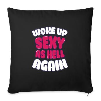 Woke Up Sexy As Hell Again Funny Self Confidence - Sofa pillowcase 17,3'' x 17,3'' (45 x 45 cm) - black - Front