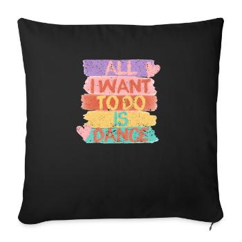 I Just Want To Dance Hip Hop HipHop Dancer - Sofa pillowcase 17,3'' x 17,3'' (45 x 45 cm) - black - Front