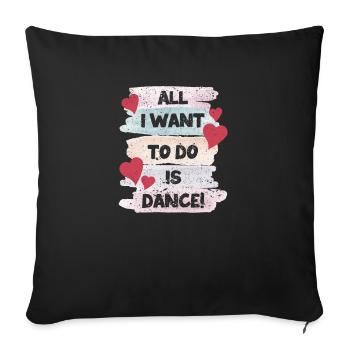 I Just Want To Dance Hip Hop HipHop Dancer - Sofa pillowcase 17,3'' x 17,3'' (45 x 45 cm) - black - Front