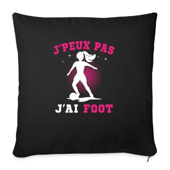 J Peux Pas J Ai Foot Football Joueur Fille Enfant - Housse de coussin décorative 45 x 45 cm - noir - Devant