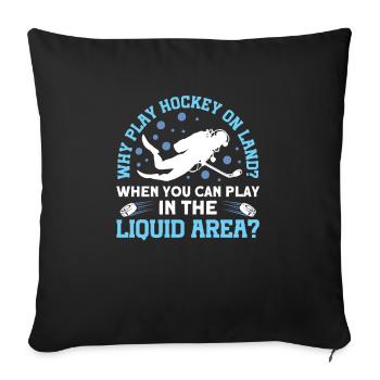 Why Play Hockey On Land? Underwater Hockey - Sofa pillowcase 17,3'' x 17,3'' (45 x 45 cm) - black - Front