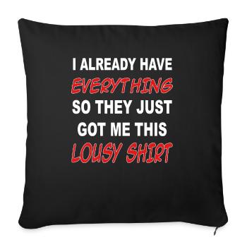I already have everything, they got me this shirt - Sofa pillowcase 17,3'' x 17,3'' (45 x 45 cm) - black - Front