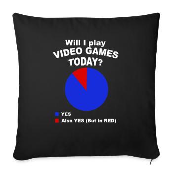 Will I play video games today? - Sofa pillowcase 17,3'' x 17,3'' (45 x 45 cm) - black - Front