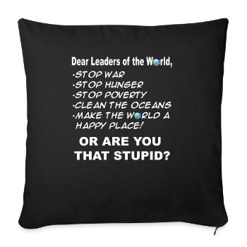 Chers dirigeants du monde, êtes-vous stupides ? - Housse de coussin décorative 45 x 45 cm - noir - Devant