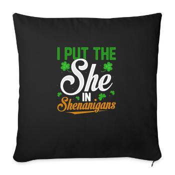 I Put The She In Shenanigans - Sofakissenbezug 45 x 45 cm - Schwarz - Vorne