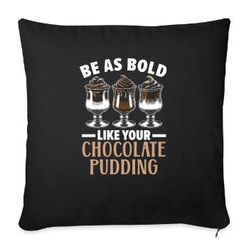 Chocolate Pudding Sweet Dessert Food Lover Foodie - Sofa pillowcase 17,3'' x 17,3'' (45 x 45 cm) - black - Front
