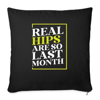 Real Hips Are So Last Month Joint Replacement - Sofa pillowcase 17,3'' x 17,3'' (45 x 45 cm) - black - Front