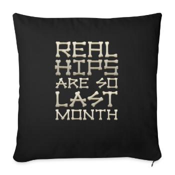 Real Hips Are So Last Month Joint Replacement - Sofa pillowcase 17,3'' x 17,3'' (45 x 45 cm) - black - Front