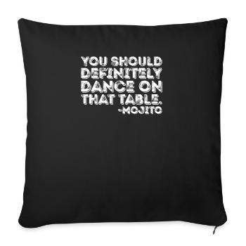 You Should Definitely Dance On That Table Mojito - Sofa pillowcase 17,3'' x 17,3'' (45 x 45 cm) - black - Front