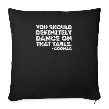You Should Definitely Dance On That Table Cognac - Sofa pillowcase 17,3'' x 17,3'' (45 x 45 cm) - black - Front