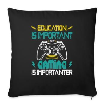 Education Is Important But Gaming Is Importanter - Sofa pillowcase 17,3'' x 17,3'' (45 x 45 cm) - black - Front
