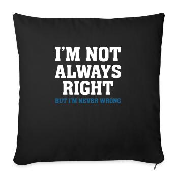 Im Not Always Right - Sofa pillowcase 17,3'' x 17,3'' (45 x 45 cm) - black - Front