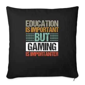 Bildung ist wichtig, aber Gaming ist wichtiger - Sofakissenbezug 45 x 45 cm - Schwarz - Vorne