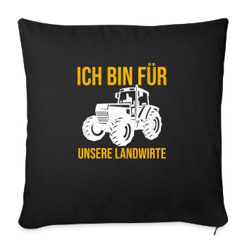Ich Bin Für Unsere Landwirte Bauer Bauernhof Agrar - Sofakissenbezug 45 x 45 cm - Schwarz - Vorne