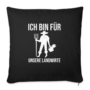 Ich Bin Für Unsere Landwirte Bauer Bauernhof Agrar - Sofakissenbezug 45 x 45 cm - Schwarz - Vorne