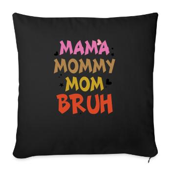 Mama Mama Mama Mama Bruh - Lustige Familiensprüche - Sofakissenbezug 45 x 45 cm - Schwarz - Vorne