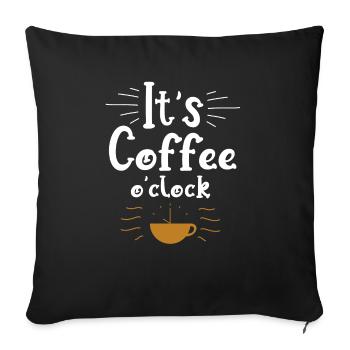 It's Coffee o clock Funny Coffee - Sofa pillowcase 17,3'' x 17,3'' (45 x 45 cm) - black - Front