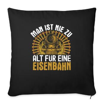Man ist nie zu alt für eine Eisenbahn Eisenbahner - Sofakissenbezug 45 x 45 cm - Schwarz - Vorne