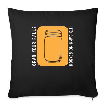 Grab Your Balls It's Canning Season Preserver - Sofa pillowcase 17,3'' x 17,3'' (45 x 45 cm) - black - Front