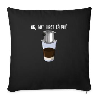 Vietnam Viet Coffee Ca Phe Vietnamese I Gift - Sofa pillowcase 17,3'' x 17,3'' (45 x 45 cm) - black - Front