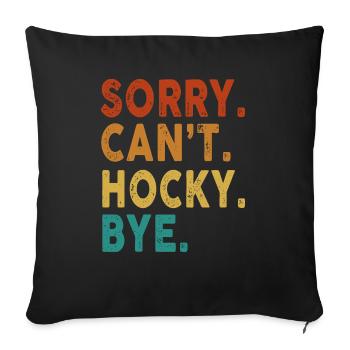 Sorry Can't Hockey Bye Funny Hockey - Sofa pillowcase 17,3'' x 17,3'' (45 x 45 cm) - black - Front