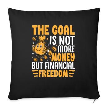 The Goal Is Not More Money But Financial Freedom - Sofa pillowcase 17,3'' x 17,3'' (45 x 45 cm) - black - Front