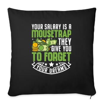 Your Salary Is A Mousetrap They Give You To Forget - Sofa pillowcase 17,3'' x 17,3'' (45 x 45 cm) - black - Front