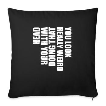 Tu as l’air vraiment bizarre de faire ça avec ta tête - Housse de coussin décorative 45 x 45 cm - noir - Devant