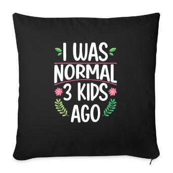 Mama Leben Ich war Normal Drei Kinder Vor Lustig - Sofakissenbezug 45 x 45 cm - Schwarz - Vorne